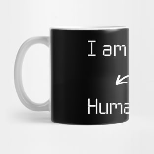 I am Human T-Shirt mug apparel hoodie tote gift sticker pillow art pin Mug